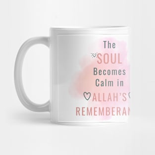 The Soul Becomes Calm in Allah's Rememberance Mug